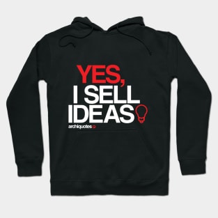 Yes, I sell ideas! Hoodie